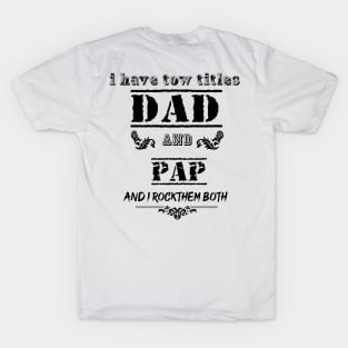 I Have Two Titles Dad and Papa I Rock Them Both Funny Fathers Day Tee T-Shirt